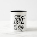 Search for love of my life mugs Quote