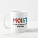Search for funny moist mugs Humour