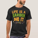 Search for lifes a garden dig it tshirts Houseplants