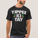 Search for yippee ki yay tshirts Merry christmas