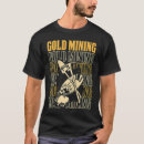 Search for gold digger tshirts Prospector