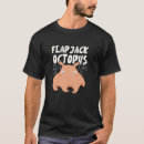 Search for flapjack tshirts Octopus