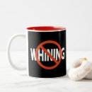 Search for whining mugs Humour