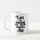 Search for good times mugs Quote