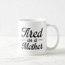 Search for tired as a mother mugs Exhausted