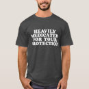 Search for medicated for your protection tshirts Funny