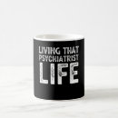 Search for funny psychologist mugs Psychiatry