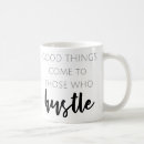 Search for good things come to those mugs Hustle
