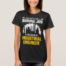 Search for funny industrial engineer tshirts Engineering