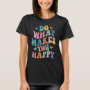 Search for do what makes you happy tshirts Aesthetic