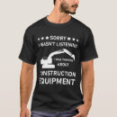 Search for heavy equipment tshirts Excavator