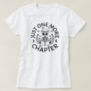 Search for bookish womens tshirts Just one more chapter