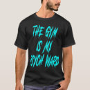 Search for psych ward tshirts Gym