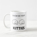 Search for show me your kitties mugs Funny