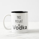 Search for might be vodka mugs Alcohol