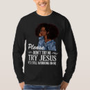 Search for try jesus not me tshirts Faith