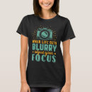 Search for blurry tshirts Photographer