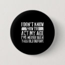 Search for aging saying badges People