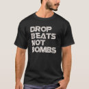 Search for drop beats not bombs tshirts Techno