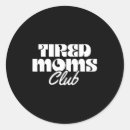 Search for tired mom stickers Unique design