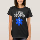 Search for i fix stupid tshirts Ems