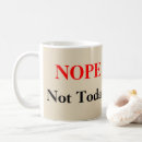 Search for nope not today mugs Tired