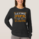 Search for laying pipe tshirts Plumber
