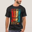 Search for beef stew tshirts Funny