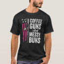 Search for guns and coffee tshirts Messy