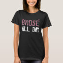 Search for rose wine tshirts Brose