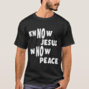 Search for know jesus know peace tshirts Bible