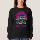 Search for be careful who you hate Bisexual