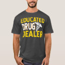 Search for drug dealer tshirts Medical school