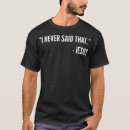 Search for jesus never said that tshirts Religion