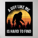 Search for finding bigfoot posters A guy like