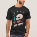 Search for happy haunting tshirts Creepy