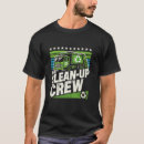 Search for clean up crew tshirts Garbage