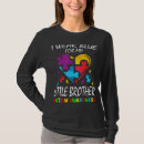 Search for autism brother tshirts Little