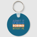 Search for funny life quotes key rings Admit it