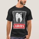 Search for caries tshirts Dentist