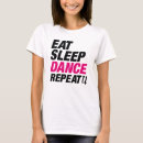 Search for eat sleep dance repeat tshirts Ballet