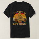 Search for do you even lift tshirts Fitness