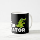 Search for see you later mugs Alligator
