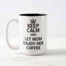 Search for keep calm drink mugs Mother