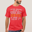 Search for dentistry tshirts Orthodontist