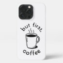Search for coffee first iphone cases Latte