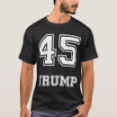 Search for trump 45 tshirts Political