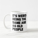 Search for old age mugs Funny quote