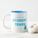 Search for tears of my students mugs Humour