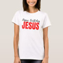 Search for happy birthday jesus tshirts Xmas